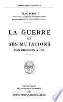 La guerre et ses mutations, des origines à 1792