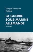 La guerre sous-marine allemande (1914-1945)