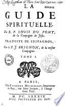 La Guide spirituelle du R. P. Louis Du Pont,... traduite de l'espagnol par le P. J. Brignon