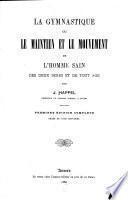 La gymnastique, ou: Le maintien et le mouvement de l'homme sain des deux sexes et de tout âge