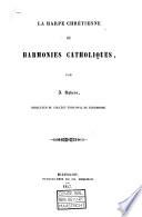 La harpe chrétienne ou harmonies catholiques