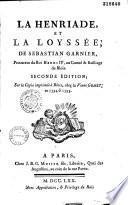La Henriade, et La Loyssée, de Sébastian Garnier, procureur du Roi Henri IV, au Comté et bailliage de Blois. Seconde édition