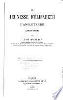 La jeunesse d'Elisabeth d'Angleterre (1533-1588).