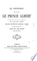 La Jeunesse de S. A. R. le prince Albert ... Traduit de l'Anglais par Mme De Witt