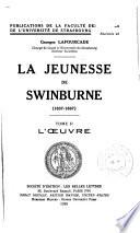 La jeunesse de Swinburne (1837-1867) ...: L'œuvre