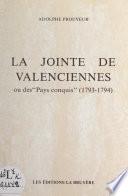 La Jointe de Valenciennes ou des Pays conquis (1793-1794)