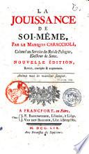 La Jouissance de soi-meme, par le marquis Caraccioli, colonel au service du Roi de Pologne, electeur de Saxe