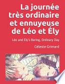 La Journée Très Ordinaire Et Ennuyeuse de Léo Et Ély