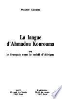 La langue d'Ahmadou Kourouma, ou, Le français sous le soleil d'Afrique