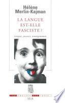 La Langue est-elle fasciste ? Langue, pouvoir, enseignement