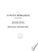 La langue hébraique restituée, et le véritable sens des mots hébreux rétabli et prouvé par leur analyse radicale. Ouvrage dans lequel on trouve réunis: 1. Une dissertation ... sur l'origine de la parole ... 2. Une grammaire hébraïque ... 3. Une série de racines hébraïques ... 4. Un discours préliminaire, 5. Une traduction en français des dix premiers chapitres du Sépher, contenant la Cosmogonie de Moyse ... par Fabre d'Olivet