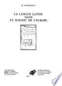 La langue latine dans le sud-est de l'Europe
