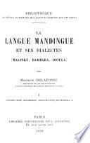 La langue mandingue et ses dialectes malinké, bambara, dioula: Introd., grammaire, lexique français-mandingue