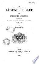 La Légende dorée de Jacques de Voragine, traduite du latin et précédée d'une notice historique et bibliographique par M. G. B.