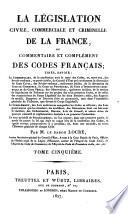 La législation civile, commerciale et criminelle de la France, ou Commentaire et complément des codes français