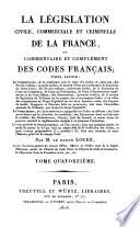 La législation civile, commerciale et criminelle de la France, Ou commentaire et complément des codes français