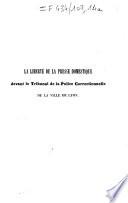 La liberté de la presse domestique devant le tribunal de la police correctionnelle de la ville de Lyon