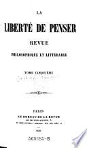 La Liberte de penser. Revue philosophique et litteraire