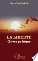 La liberté. Oeuvre poétique