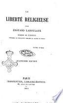 La liberté religieuse par Edourd Laboulaye, membre de l'institut, professeur de législation comparée au Collége de France