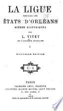La ligue: Les États d'Orléans. La ligue. I. Les barricades