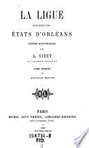La ligue precedee des etats d'Orleans. Scenes historiques
