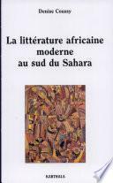 La littérature africaine moderne au sud du Sahara