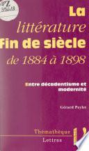 La littérature fin de siècle, de 1884 à 1898
