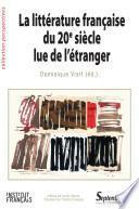 La Littérature française du 20e siècle lue de l'étranger