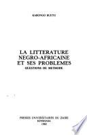 La littérature négro-africaine et ses problèmes