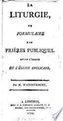 La liturgie, ou formulaire des prières publiques