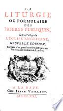 La liturgie ou formulaire des prières publiques selon l'usage de l'Eglise anglicane