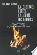 Livre La Loi de Dieu contre la liberté des hommes. Intégrismes et fondamentalismes