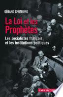 La Loi et les prophètes. Les socialistes français et la démocratie représentative 1789-2012