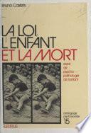 La loi, l'enfant et la mort : essai de psychopathologie de l'enfant