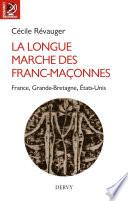 La longue marche des franc-maçonnes - France, Grande-Bretagne, États-Unis