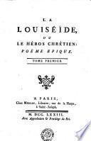 La Louiséïde, ou le héros chrétien; poëme épique