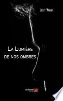 La Lumière de nos ombres