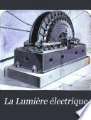 La Lumière électrique ... revue hebdomadaire des applications de l'électricité ...