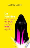 La lumière ne fait pas de bruit, sauf en talons aiguilles