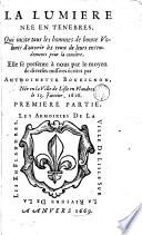La lumiere nee en tenebres, qui incite tous les hommes de bonne volonté d'ouvrir les yeux de leurs entendements pour le conoître