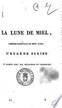 La lune de miel comedie-vaudeville en deux actes d'Eugene Scribe