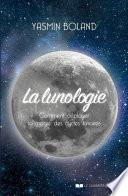 La lunologie - Comment déployer la magie des cycles lunaires