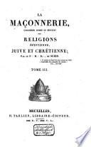 La Maçonnerie, considérée comme le résultat des religions égyptienne, juive et chrétienne