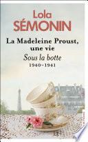 La Madeleine Proust, une vie. Sous la botte 1940-1941