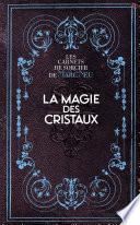 La Magie des Cristaux - Les carnets de sorcier de Marc Neu