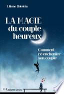 La magie du couple heureux - Comment ré-enchanter son couple