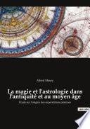 La magie et l'astrologie dans l'antiquité et au moyen âge