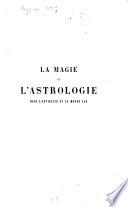 La magie et l'astrologie dans l'antiquité et au moyen âge ou Étude sur les superstitions païennes qui se sont perpétuées jusqu'à nos jours