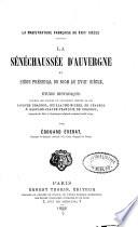 La magistrature française au XVIIIe siècle. La sénéchaussée d'Auvergne et siège présidial de Riom au XVIIIe siècle étude historique d'après les papiers et document inédits de MM.J. Chabrol, Guillaume-Michel de Chabrol & Gaspard-Claude-François de Chabrol